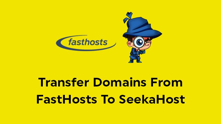 Transfer Domains From FastHosts To SeekaHost