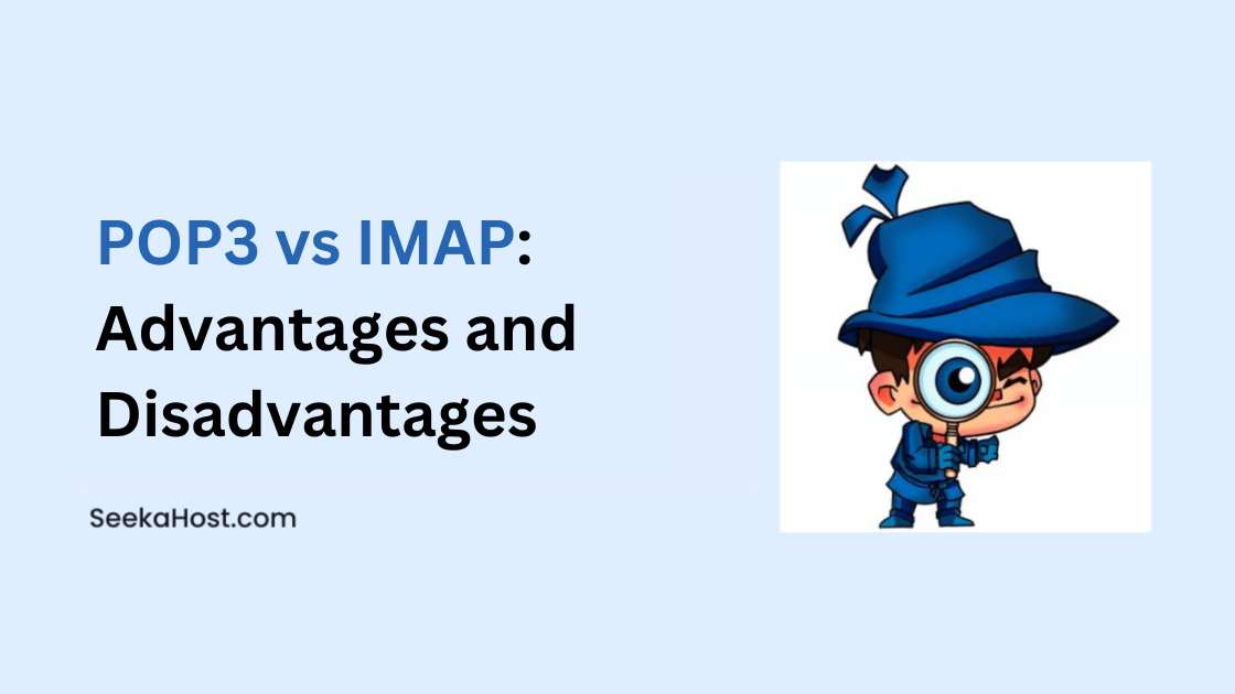 POP3 vs IMAP: Advantages, Disadvantages, and Differences