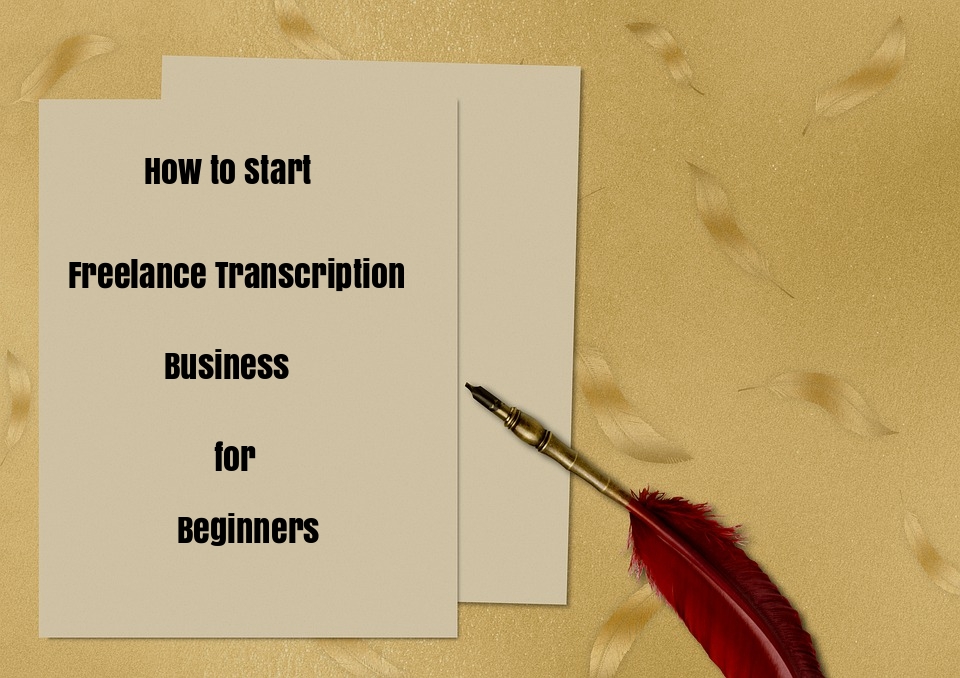 How to Start Freelance Transcription Business for Beginners | SeekaHost™