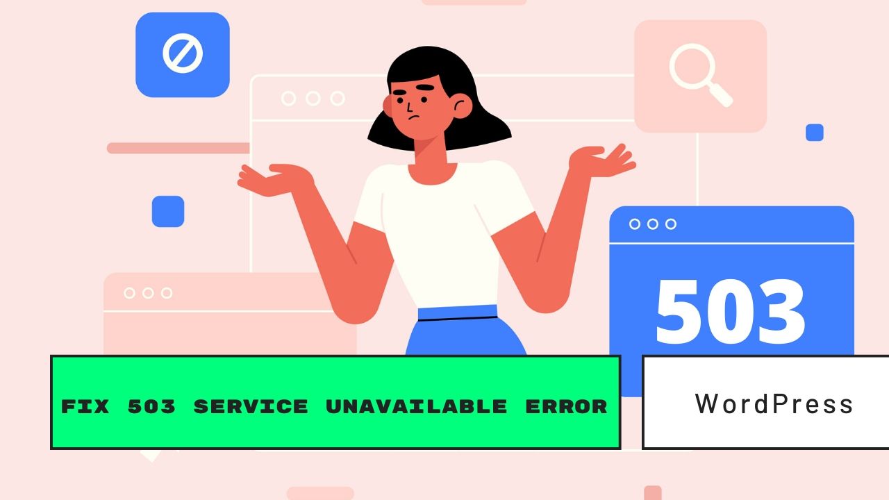 How To Fix 503 Service Unavailable Error In Wordpress Seekahost™ 