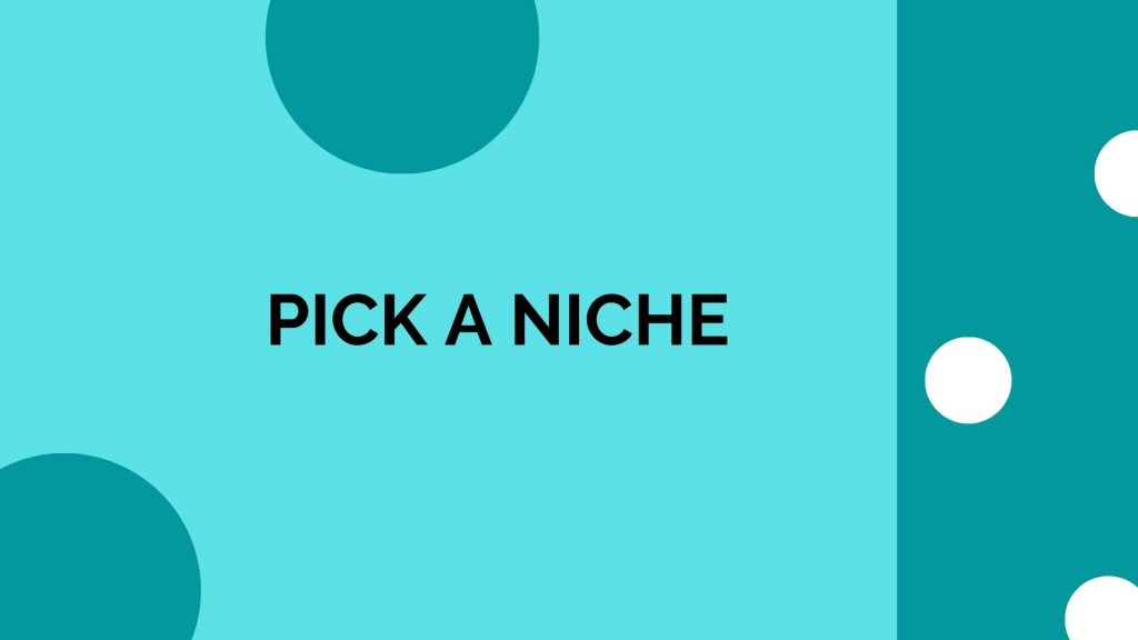 Pick a Niche