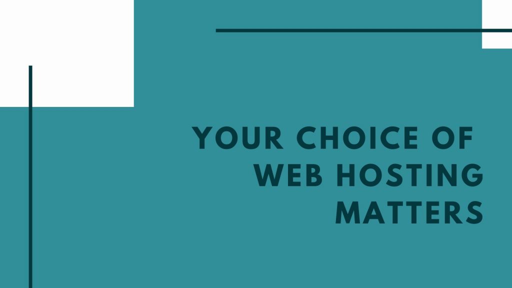 Your Choice of  Web Hosting Matters