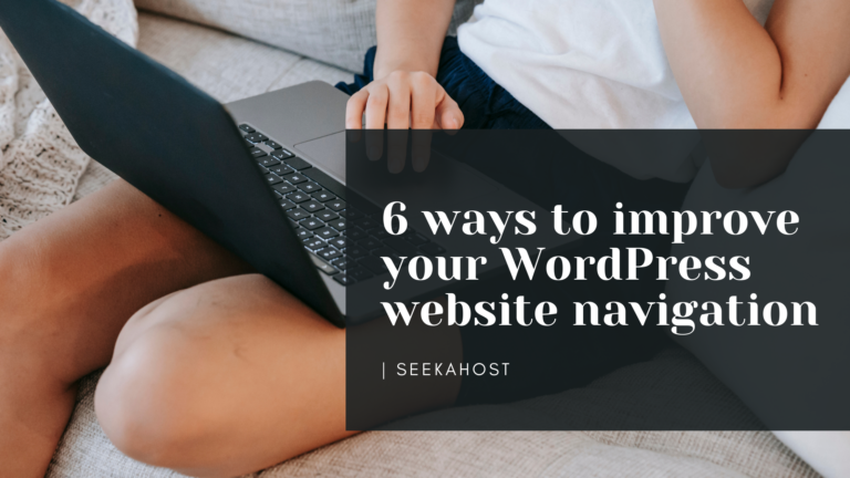 6 Ways to Improve Your WordPress Website Navigation | SeekaHost™
