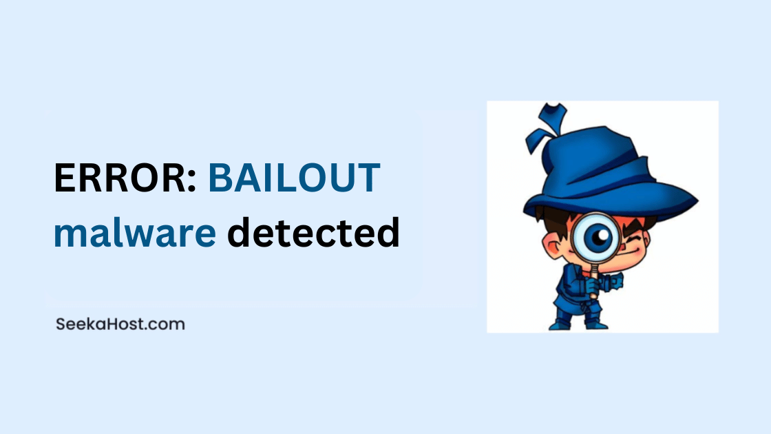 ERROR BAILOUT malware detected