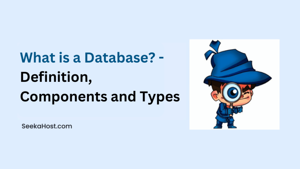 What is a database? Definition, Components, Types, and How it works?